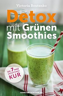 Detox mit Grünen Smoothies - Die 7-Tage-Entgiftungskur