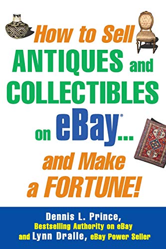 How to Sell Antiques and Collectibles on eBay. . . And Make a Fortune!