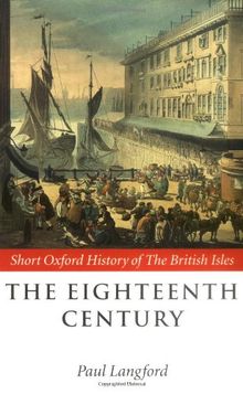 The Eighteenth Century 1688-1815 (Short Oxford History Of The British Isles)