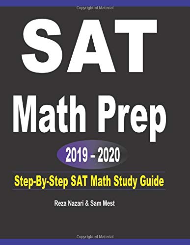 SAT Math Prep 2019 – 2020: Step-By-Step SAT Math Study Guide