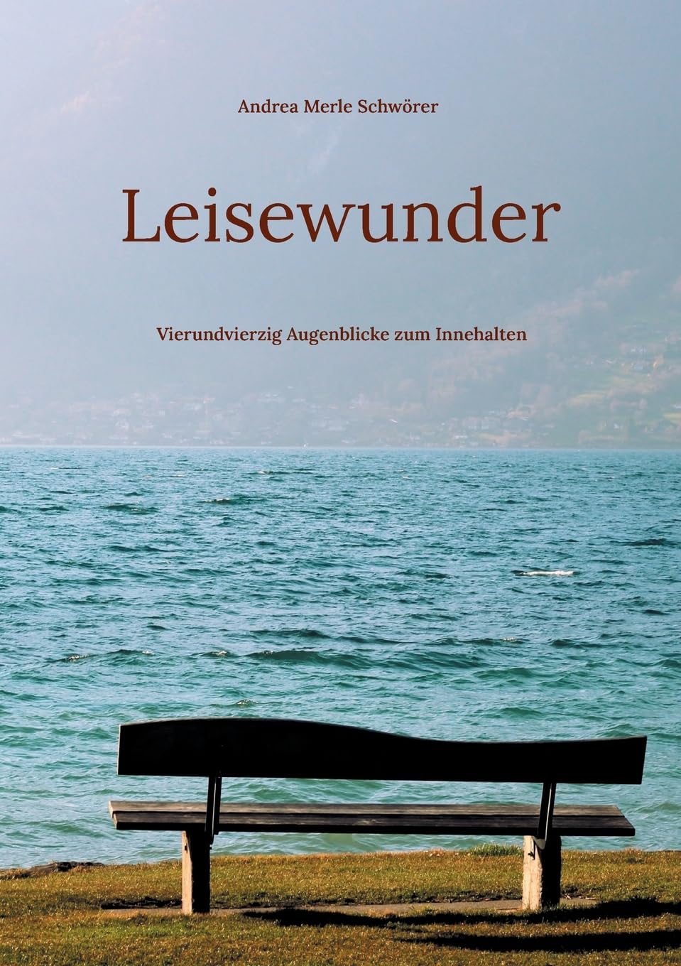 Leisewunder: Vierundvierzig Augenblicke zum Innehalten