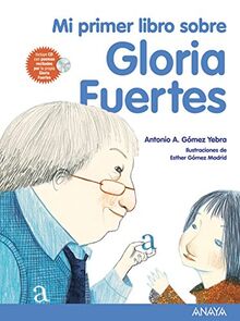 Mi primer libro sobre Gloria Fuertes (Literatura Infantil (6-11 Años) - Mi Primer Libro)