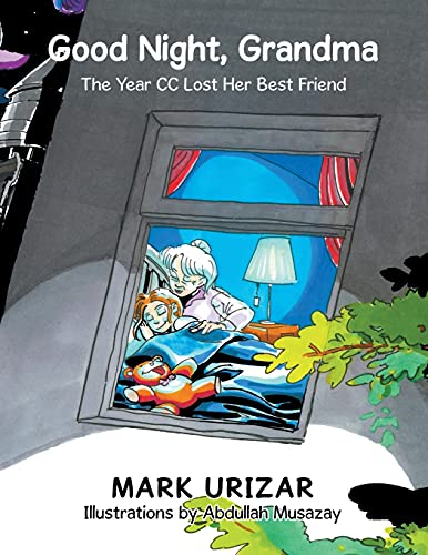 Good Night, Grandma: The Year Cc Lost Her Best Friend