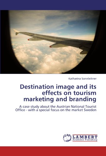 Destination image and its effects on tourism marketing and branding: A case study about the Austrian National Tourist Office - with a special focus on the market Sweden