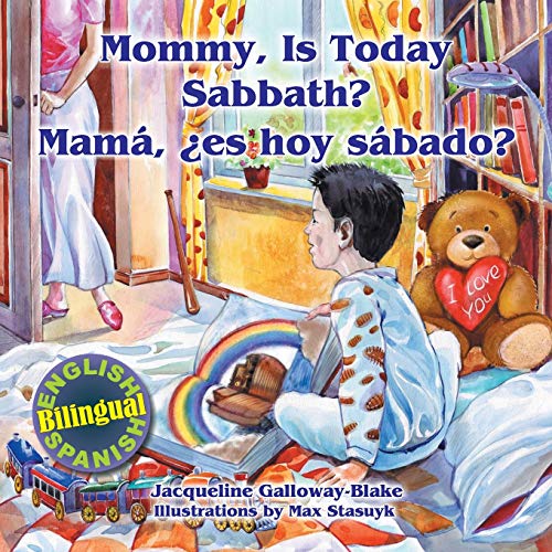 Mommy, is Today Sabbath? - Mamá, es hoy sábado?: (English/Spanish Bilingual)