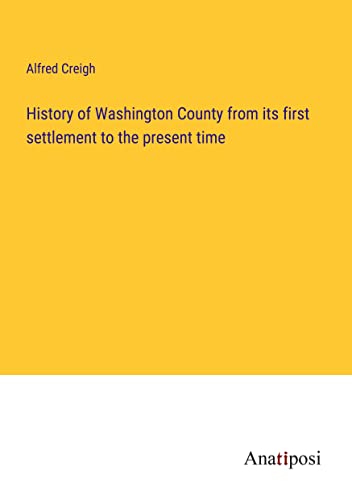 History of Washington County from its first settlement to the present time