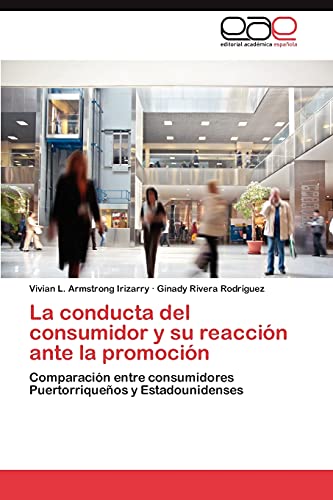 La conducta del consumidor y su reacción ante la promoción: Comparación entre consumidores Puertorriqueños y Estadounidenses