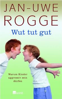 Wut tut gut: Warum Kinder aggressiv sein dürfen