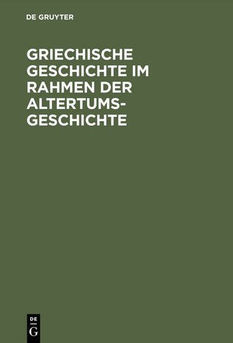 Griechische Geschichte im Rahmen der Altertumsgeschichte: Unveränderter Nachdruck der 9. durchgesehenen Auflage von 1962