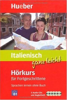 Italienisch ganz leicht Hörkurs für Fortgeschrittene: Sprachen lernen ohne Buch / Paket