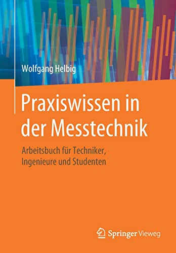 Praxiswissen in der Messtechnik: Arbeitsbuch für Techniker, Ingenieure und Studenten