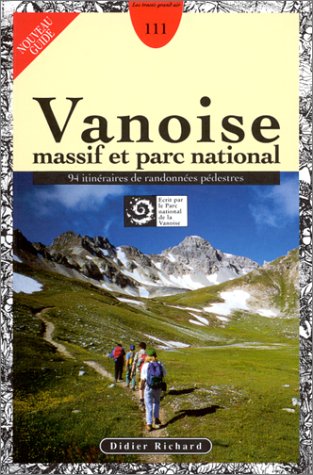 Massif Et Parc National De Vanoise. 94 Itinéraires De Randonnées Pédestres