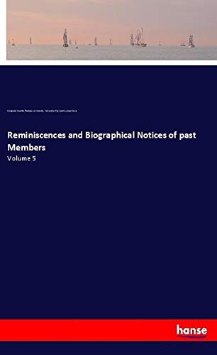 Reminiscences and Biographical Notices of past Members: Volume 5