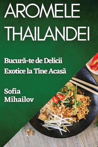 Aromele Thailandei: Bucur¿-te de Delicii Exotice la Tine Acas¿
