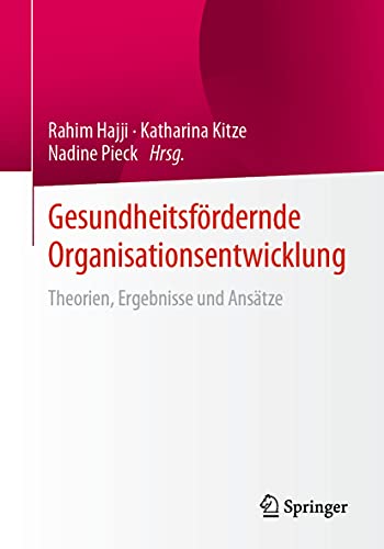 Gesundheitsfördernde Organisationsentwicklung: Theorien, Ergebnisse und Ansätze
