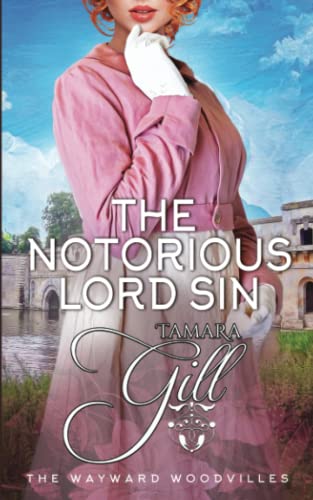 The Notorious Lord Sin (The Wayward Woodvilles, Band 9)