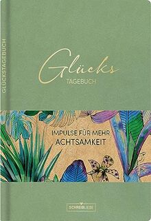 Glückstagebuch Soft Touch Mint, vegan: Ausfüllbuch mit Goldveredelung und vielen Impulsen für mehr, Achtsamkeit, Positivität, Glück, Dankbarkeit, ... mit Leseband, 160 Seiten  Schreibliebe