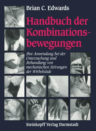 Handbuch der Kombinationsbewegungen: Ihre Anwendung bei der Untersuchung und Behandlung von mechanischen Störungen der Wirbelsäule (German Edition)