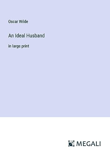 An Ideal Husband: in large print