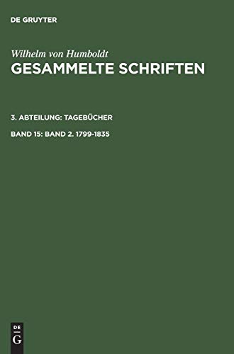 Band 2. 1799–1835 (Wilhelm von Humboldt: Gesammelte Schriften. Tagebücher)