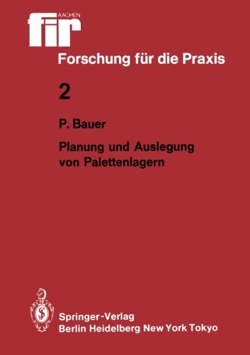 Planung und Auslegung von Palettenlagern (fir+iaw Forschung für die Praxis)