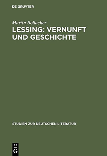 Lessing: Vernunft und Geschichte: Untersuchungen zum Problem religiöser Aufklärung in Lessings Spätschriften (Studien zur deutschen Literatur)