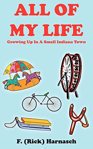 ALL OF MY LIFE: Growing Up In A Small Indiana Town