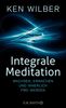 Integrale Meditation: wachsen, erwachen und innerlich frei werden