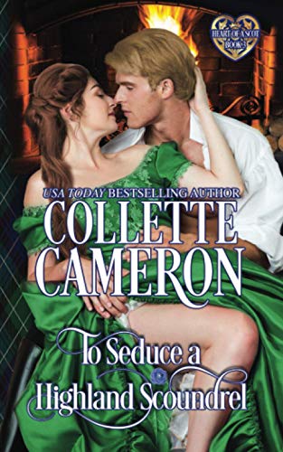 To Seduce a Highland Scoundrel: Scottish Highlander Historical Romance (Heart of a Scot, Band 3)