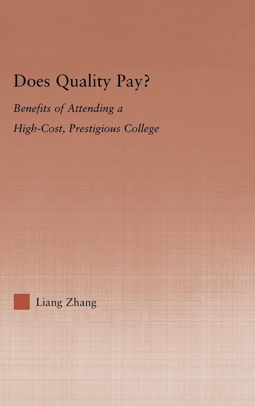 Does Quality Pay?: Benefits of Attending a High-Cost, Prestigious College (Studies in Higher Education)