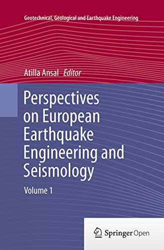 Perspectives on European Earthquake Engineering and Seismology: Volume 1 (Geotechnical, Geological and Earthquake Engineering, 34, Band 34)