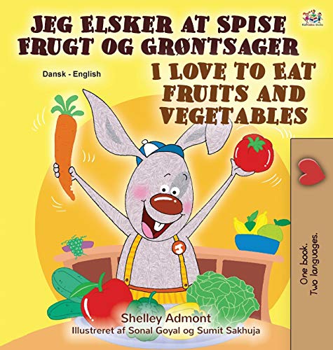 I Love to Eat Fruits and Vegetables (Danish English Bilingual Book for Children) (Danish English Bilingual Collection)