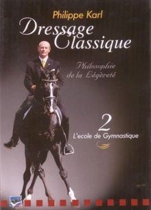 L'art de l'équitation : Philippe Karl volume 2, l'école de gymnastique [FR Import]