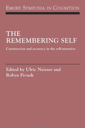 The Remembering Self: Construction and Accuracy in the Self-Narrative (Emory Symposia in Cognition, Band 6)