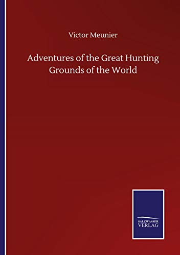 Adventures of the Great Hunting Grounds of the World