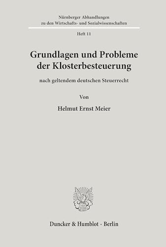 Grundlagen und Probleme der Klosterbesteuerung: nach geltendem deutschen Steuerrecht. (Nürnberger Abhandlungen)