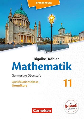 Bigalke Köhler Mathematik Brandenburg Ausgabe 2019 Bigalke Köhler Mathematik - Brandenburg - Ausgabe 2019 - 11 Schuljahr - Horst Kuschnerow Gabriele Ledworuski Norbert Köhler Anton Bigalke Gebunden