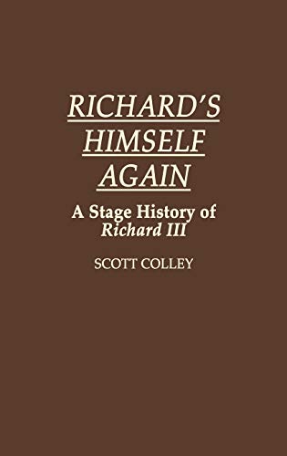 Richard's Himself Again: A Stage History of Richard III (Contributions in Drama & Theatre Studies)