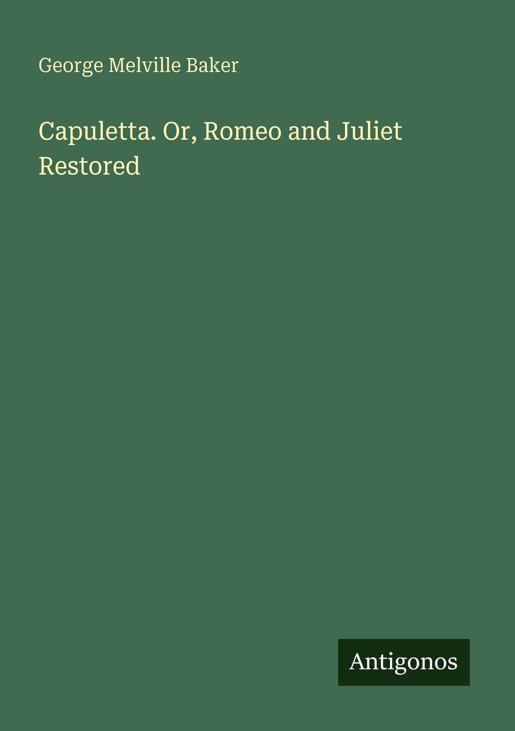 Capuletta. Or, Romeo and Juliet Restored