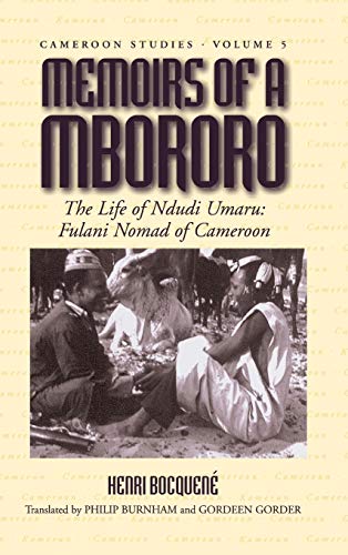Memoirs of a Mbororo: The Life of Ndudi Umaru: Fulani Nomad of Cameroon (Cameroon Studies, Band 5)