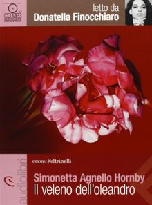 Il veleno dell'oleandro letto da Donatella Finocchiaro. Audiolibro. CD Audio Formato MP3 (Emons/Feltrinelli)