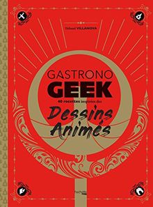 Gastronogeek : 37 recettes inspirées des dessins animés