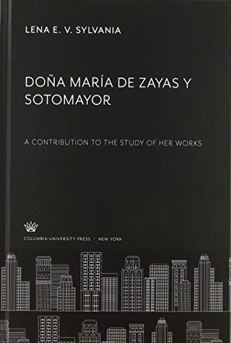 Doña María De Zayas Y Sotomayor: A Contribution to the Study of Her Works