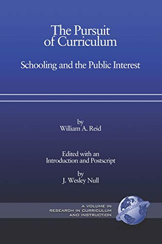 The Pursuit of Curriculum: Schooling and the Public Interest: Schooling and the Public Interest (PB) (Research in Curriculum and Instruction)