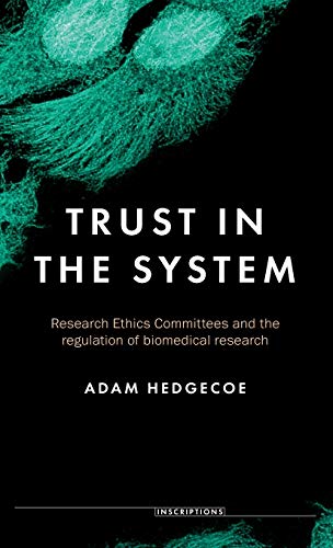 Trust in the system: Research Ethics Committees and the regulation of biomedical research (Inscriptions)