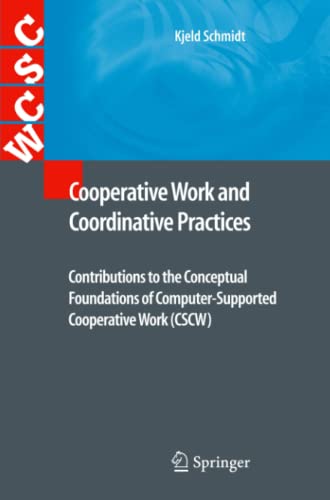 Cooperative Work and Coordinative Practices: Contributions to the Conceptual Foundations of Computer-Supported Cooperative Work (CSCW)