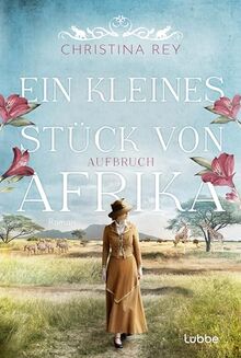Ein kleines Stück von Afrika - Aufbruch: Roman. Eine packende Geschichte um das Schicksal einer Familie und eines Tierreservats in Kenia (Das endlose Land, Band 1)