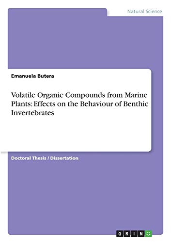 Volatile Organic Compounds from Marine Plants: Effects on the Behaviour of Benthic Invertebrates: Dissertationsschrift