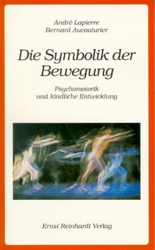 Die Symbolik der Bewegung. Psychomotorik und kindliche Entwicklung