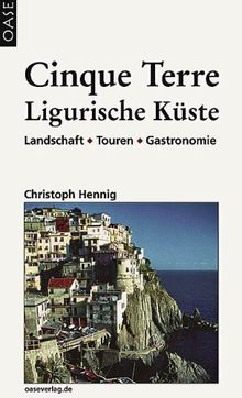 Cinque Terre & Ligurische Küste: Landschaft - Touren - Gastronomie. Reisehandbuch mit praktischen Infos und Wanderungen